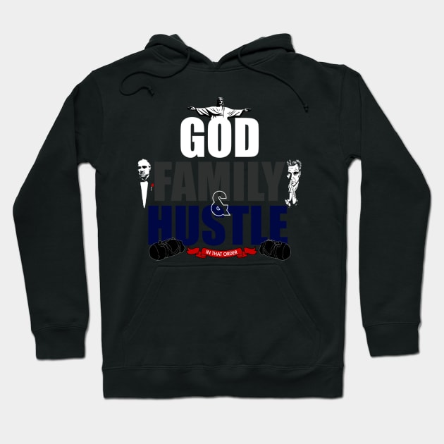 GOD, FAMILY, & HUSTLE IN THAT ORDER. Hoodie by dopeazzgraphics